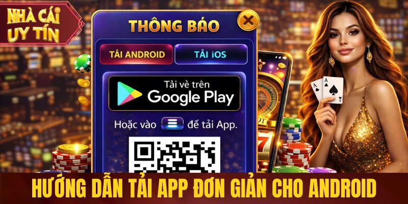 Tải App Nhà Cái Uy Tín - Quy Trình Chuẩn, Bảo Mật Ổn Định Hướng dẫn tải app cho Android nhanh chóng